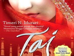 Mengunjungi Taj Mahal, Simbol Cinta Abadi dari Kehilangan
